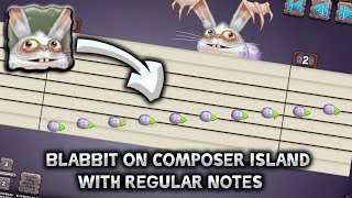 Blabbit On Composer Island With Regular Notes | My Singing Monsters