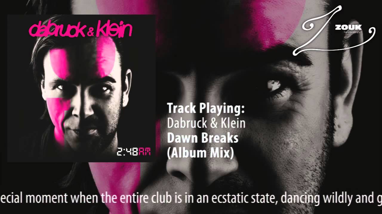 Watch Dabruck & Klein - Dawn Breaks (Album Mix) on YouTube Watch Dabruck & Klein - Dawn Breaks (Album Mix) on YouTube