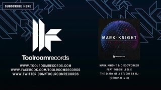 Mark Knight & Discoworker Feat Robbie Leslie - The Diary Of A Studio 54 Dj - Original Mix