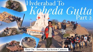 KOHEDA GUTTA SunRise Point 😍 Secret location in Hyderabad PART 2 | Weekend Trip| MrRajkamalTrasula