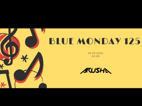 BLUE MONDAY 125 - ARUSHA