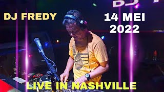 DJ FREDY SABTU 14 MEI 2022 LIVE IN NASHVILLE