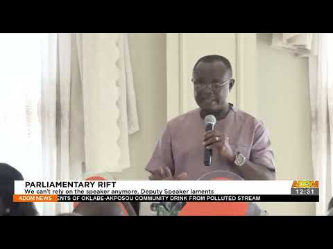 PARLIAMENTARY RIFT: We can't rely on the speaker anymore Deputy Speaker laments - Adom TV (24-1-22) PARLIAMENTARY RIFT: We can't rely on the speaker anymore Deputy Speaker laments - Adom TV (24-1-22)