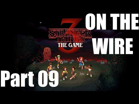 Stranger Things 3: The Game Gameplay Walkthrough ♦ On The Wire (Part 09)