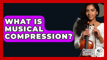 What Is Musical Compression? - Classical Serenade