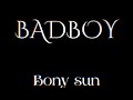 Capture de la vidéo Bony Sun - Bad Boy (Performance Video)