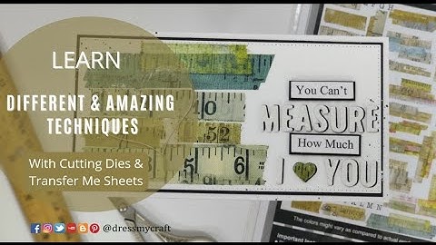 Learn Different & Amazing Techniques with Cutting Dies & Transfer Me Sheets