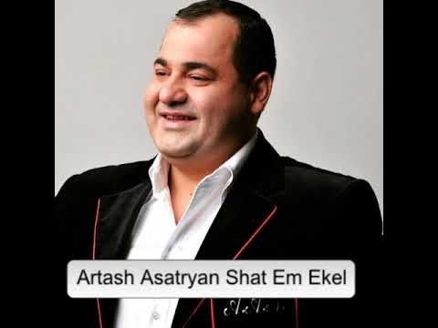 Artash Asatryan Shat Em Ekel