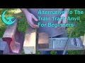 Alternative To The Train Track Anvil For Beginners