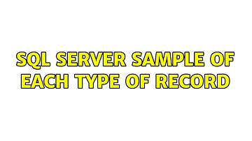 SQL Server sample of each type of record (3 Solutions!!)