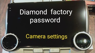 Diamond Car Android factory password camera settings front camera setting