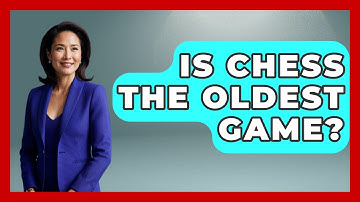 Is Chess The Oldest Game? - The Board Game Xpert