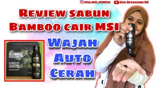 Review Sabun Bamboo Cair MSI. Bikin wajah auto cerah