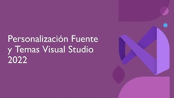 ¿Cómo cambiar Fuentes y Temas en Visual Studio 2022? DESCARGA