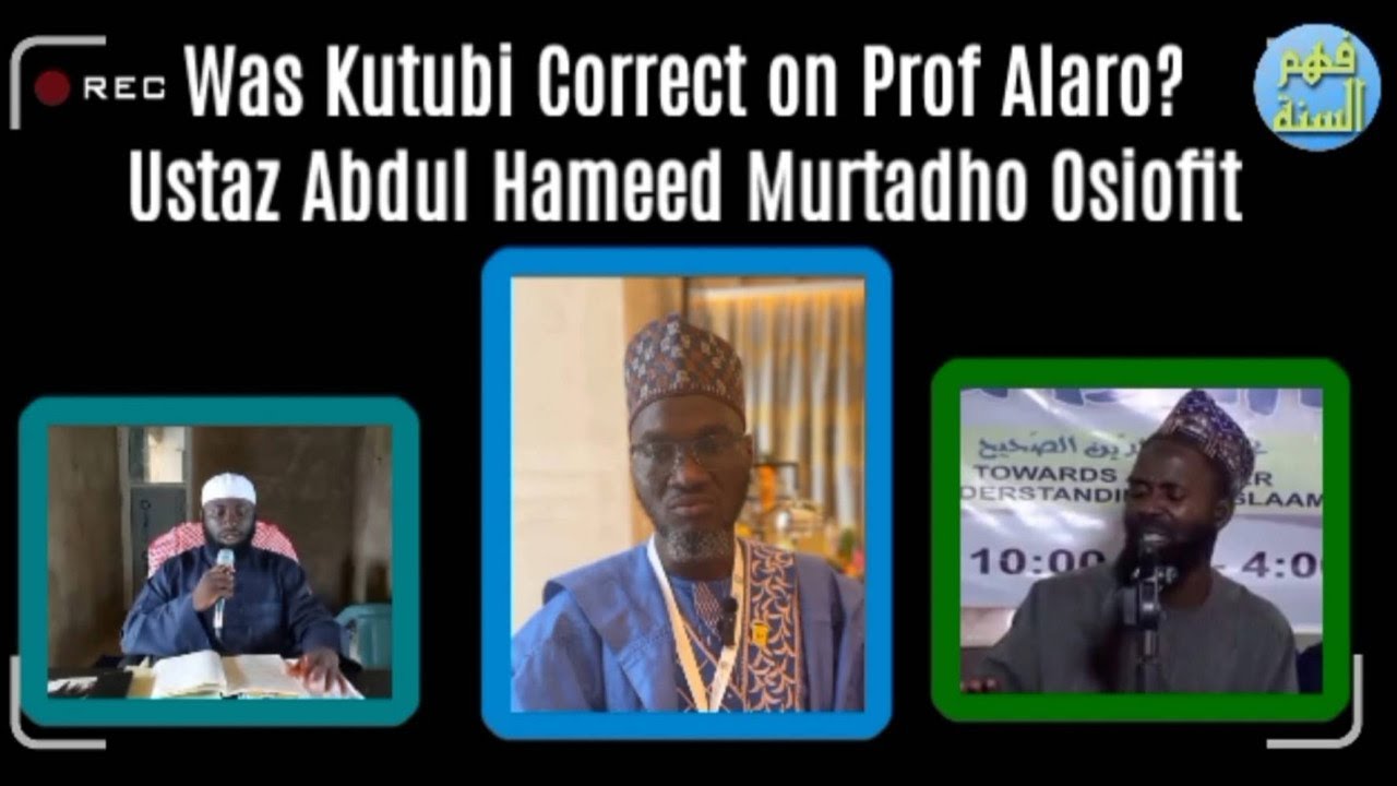 Salafi-Reconciliation: Was Kutubi Correct on Prof Alaro?  ~~Ustaz Abdul Hameed Murtadho Osiofit