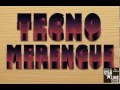 Tecno Merengue (Los mas sonados) by Dj Ivan Montilla