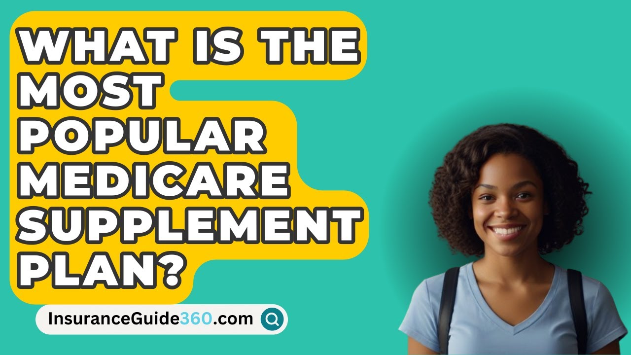 What Is The Most Popular Medicare Supplement Plan InsuranceGuide360 What Is The Most Popular Medicare Supplement Plan InsuranceGuide360