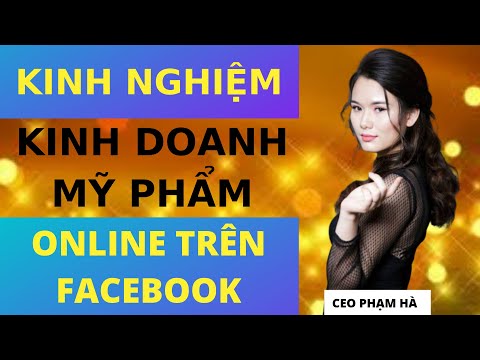 Kinh Nghiệm Kinh Doanh Mỹ Phẩm Online Trên Facebook Cho Người Mới Bắt Đầu | Chia Sẻ Kinh Nghiệm | Foci