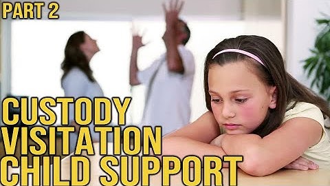 Custody, Visitation and Child Support | Divorce Series, Part 2