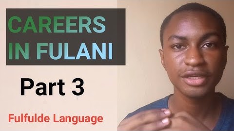 CAREERS IN  FULFULDE LANGUAGE | PART 3