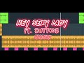 Hey Sexy Lady ft. Buttons Mixed Lif G Muzik