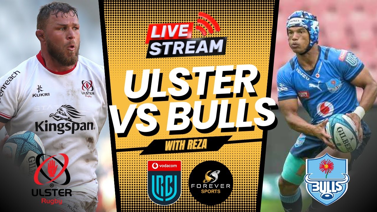 ULSTER VS BULLS LIVE! URC Watchalong Forever Rugby YouTube