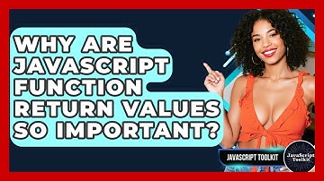 Why Are JavaScript Function Return Values So Important? - JavaScript Toolkit