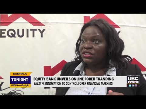 Equity bank introduces online Forex trading in Uganda