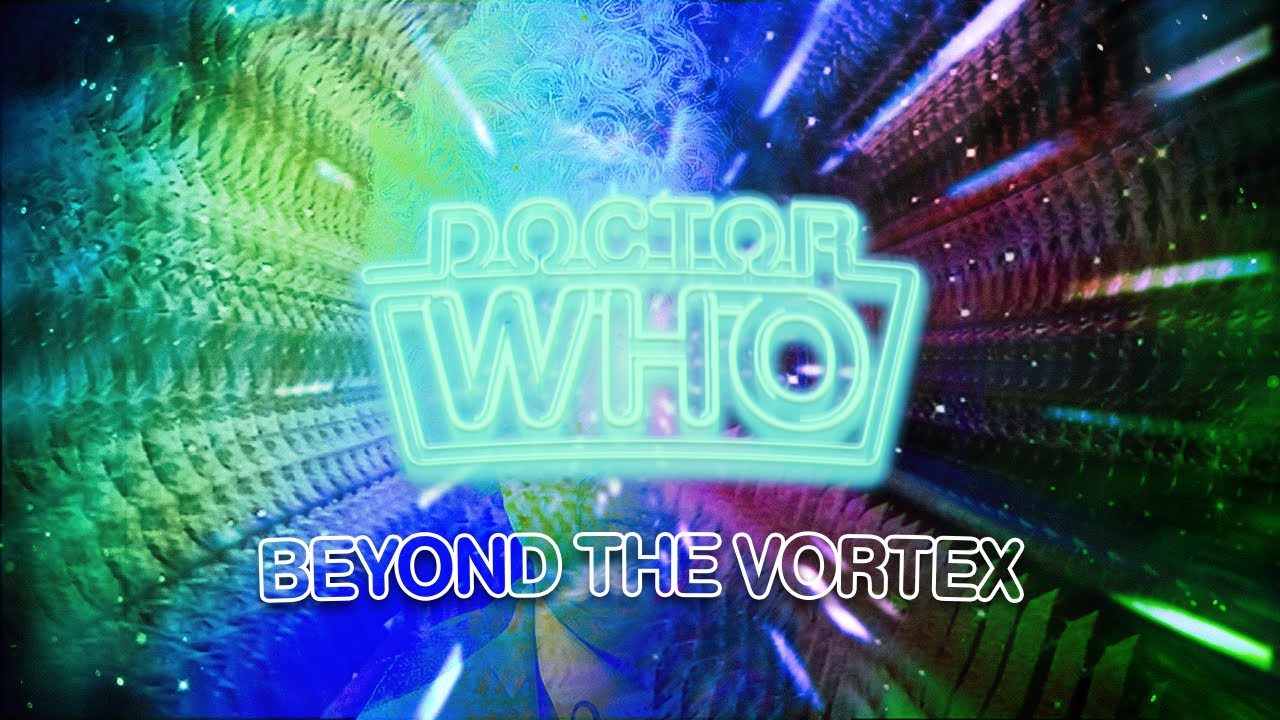 Doctor Who: Beyond The Vortex Theme (1k Subcriber Special)