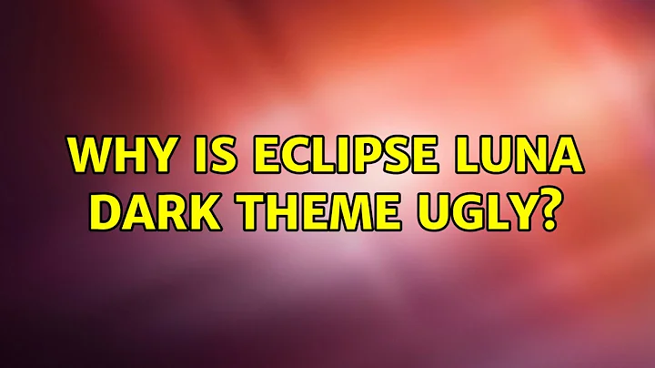 Ubuntu: Why is Eclipse Luna dark theme ugly? (2 Solutions!!)