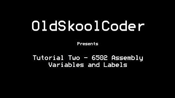 Tutorial Two - 6502 Assembly Variables and Labels