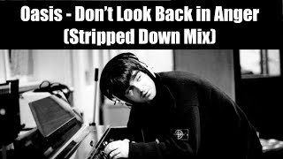 Oasis - Don’t Look Back in Anger (Stripped Down ‘24 mix)