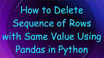 How to Delete Sequence of Rows with Same Value Using Pandas in Python