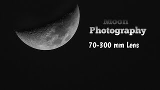 Moon Photography ।। 70 300 MM Zoom Lens ।।