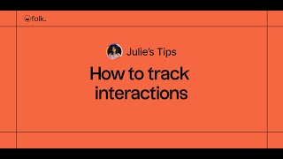 Learn how to track & follow-up — Tips 1: How to track interactions