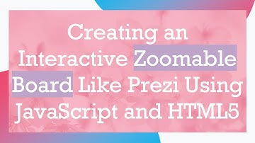 Creating an Interactive Zoomable Board Like Prezi Using JavaScript and HTML5