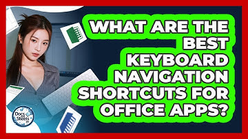 What Are The Best Keyboard Navigation Shortcuts For Office Apps? - Docs and Sheets Pro