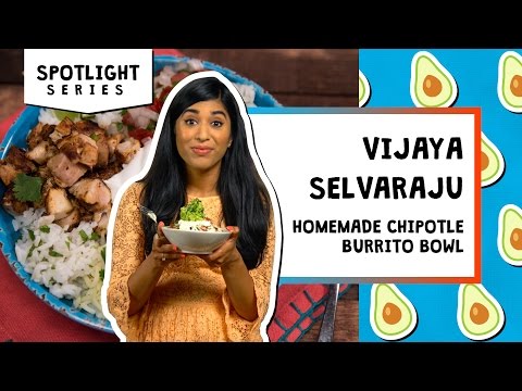 Homemade Chipotle Burrito Bowl l Spotlight-Vijaya Selvaraju