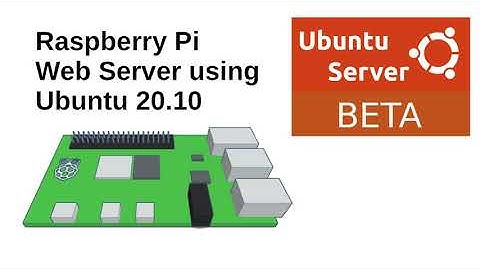 Ubuntu 20.10 on a Raspberry Pi 4 - Running a web server using beta release 64bit Linux