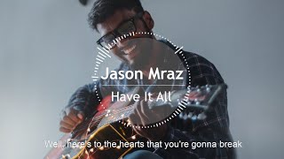 Jason Mraz - Have It All(Lyrics)