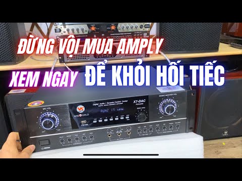 Amply Karaoke - Nhiều người mua amply đã hối hận khi xem video này quá muộn, đẩy liền vang X7 DAC