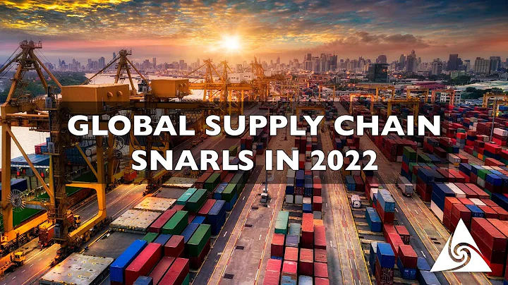 Global Supply Chain Snarls in 2022
