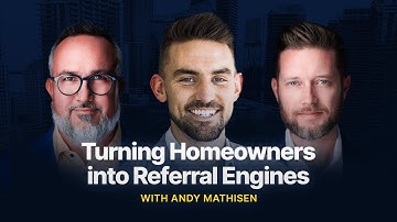 Turning Homeowners into Referral Engines with Andy Mathisen