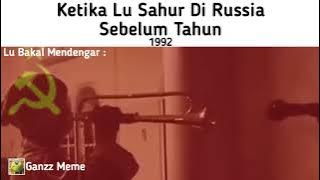 Ketika Lu Sahur Di Russia Sebelum Tahun 1992