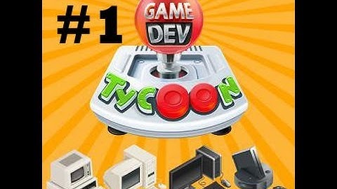 Game Dev Tycoon: Part 1 - The Beginning of an Empire