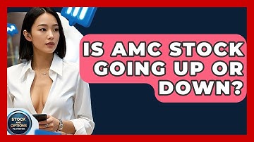 Is AMC Stock Going Up or Down? | Stock and Options Playbook