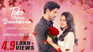 Official Trailertoke Chhara Banchbo Na Yash Priyanka Jeet Gannguli Sujit Mondal Surinder Films