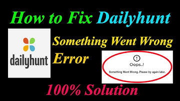 How to Fix Dailyhunt  Oops - Something Went Wrong Error in Android & Ios - Please Try Again Later