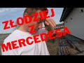 Przyszed do mnie zodziej z mercedesa