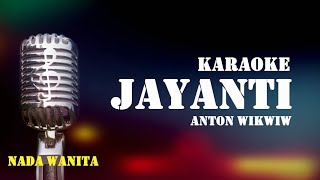 Download Lagu JAYANTI Karaoke - Anton Wikwiw | Nada Wanita MP3